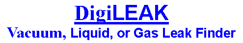 Text Box: DigiLEAK Vacuum, Liquid, or Gas Leak Finder 