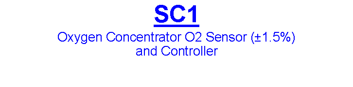 Text Box: SC1 Oxygen Concentrator O2 Sensor (±1.5%) and Controller 